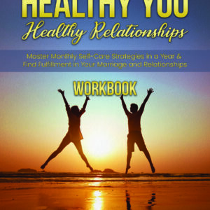 Workbook-Healthy You Healthy Relationships